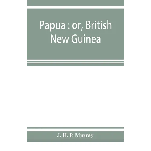 Papua: or, British New Guinea - Paperback