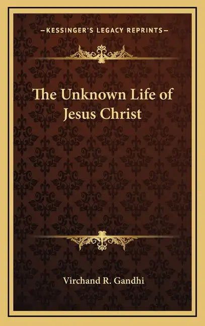 The Unknown Life of Jesus Christ - Hardcover