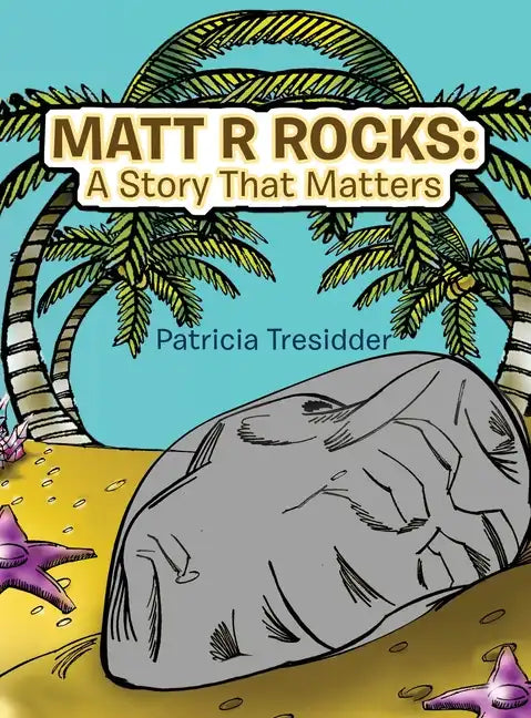 Matt R Rocks: a Story That Matters - Hardcover