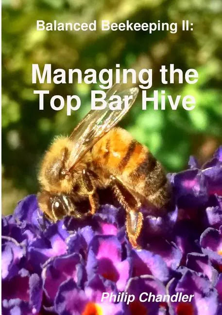 Balanced Beekeeping II: Managing the Top Bar Hive - Paperback