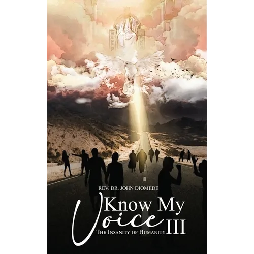 Know My Voice III: The Insanity of Humanity - Hardcover