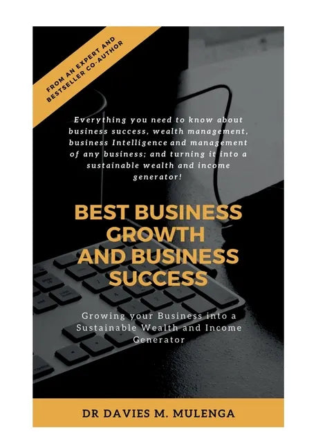 Best Business Growth and Business Success: Growing your Business into a Sustainable Wealth and Income Generator - Paperback