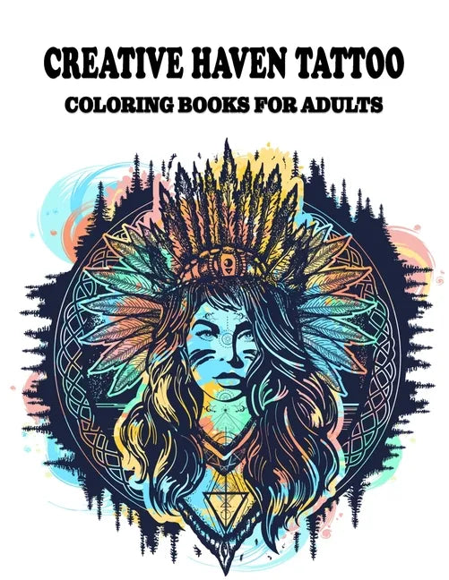 Creative Haven Tattoo Coloring Books for Adults: Featuring illustration, Tattoo Designs Such As Skulls, Wild Flower, and Various image, (8.5