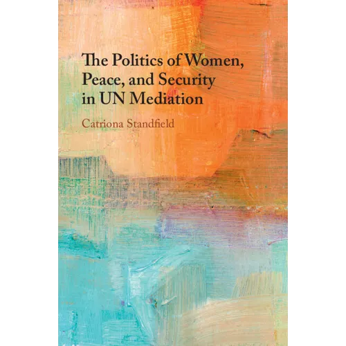 The Politics of Women, Peace, and Security in UN Mediation - Paperback