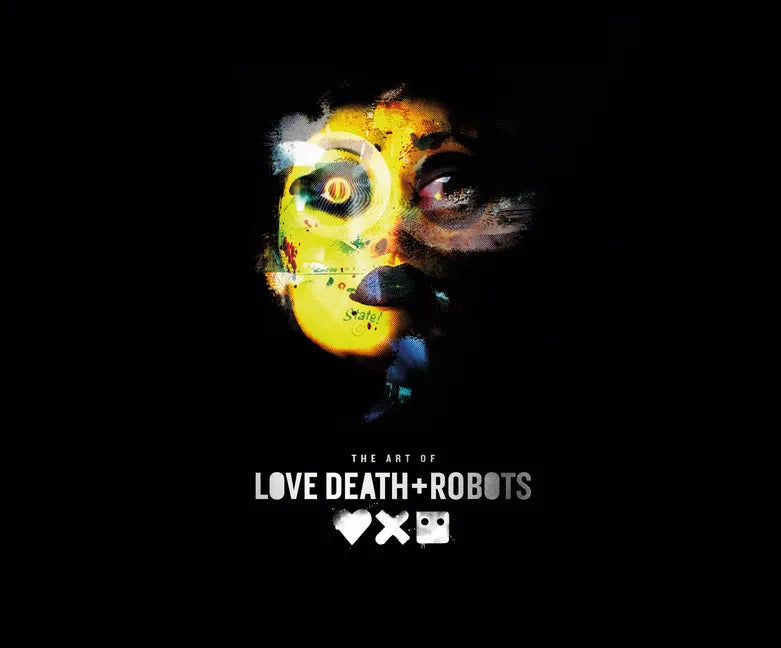 The Art of Love, Death + Robots - Hardcover