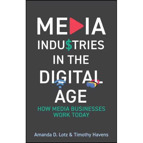 Media Industries in the Digital Age: How Media Businesses Work Today - Paperback