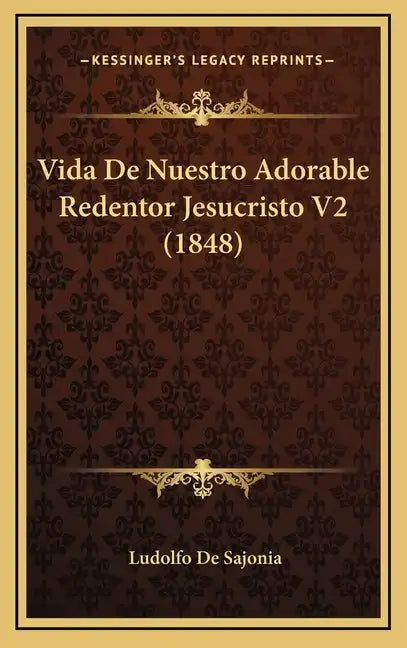 Vida de Nuestro Adorable Redentor Jesucristo V2 (1848) - Hardcover