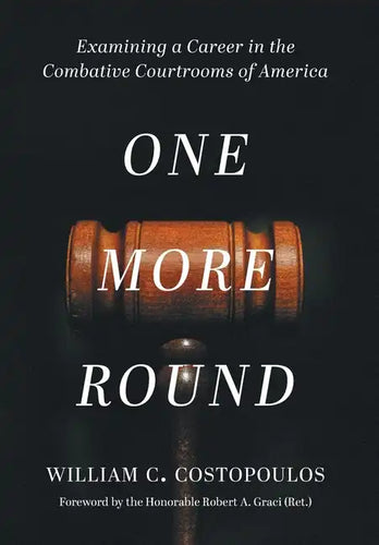 One More Round: Examining a Career in the Combative Courtrooms of America - Hardcover