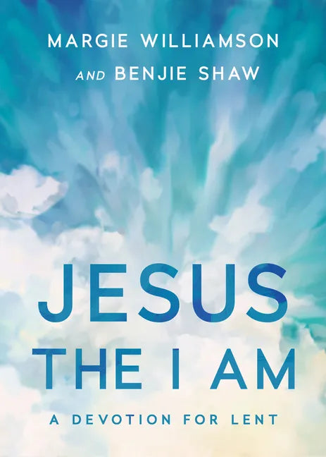 Jesus, the I Am: A Study for Lent - Paperback