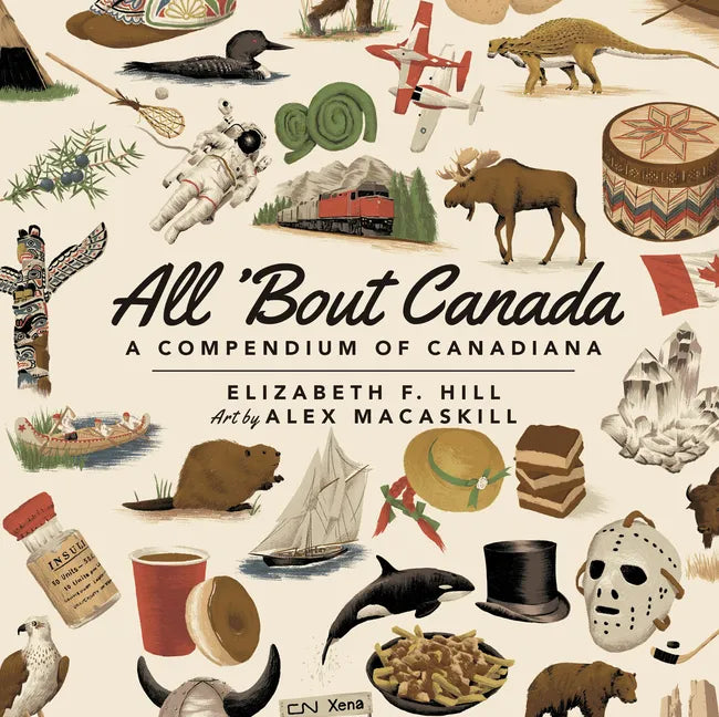 All 'Bout Canada: A Compendium of Canadiana - Paperback