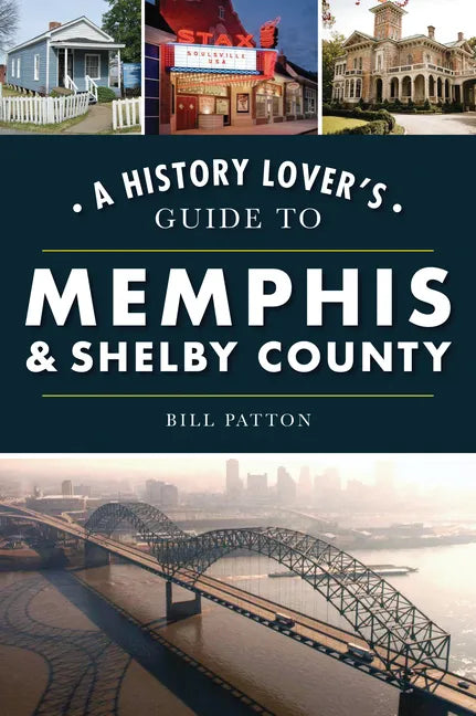 A History Lover's Guide to Memphis & Shelby County - Paperback