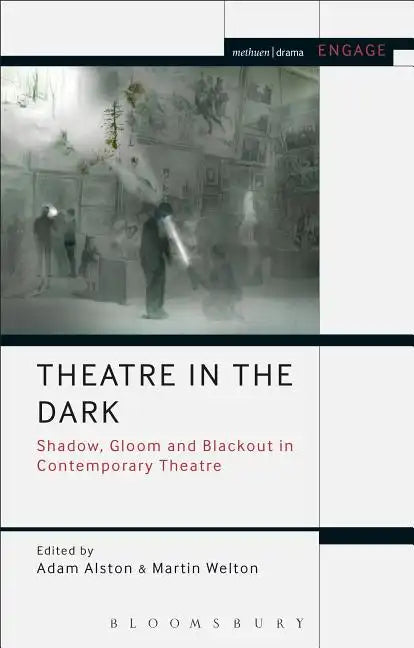 Theatre in the Dark: Shadow, Gloom and Blackout in Contemporary Theatre - Paperback