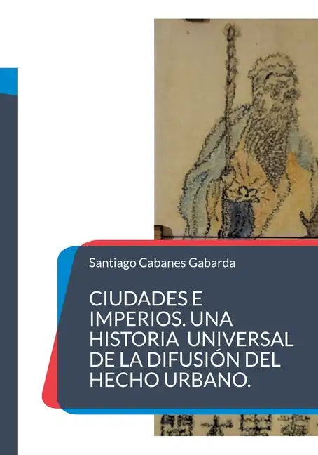 Ciudades e Imperios. Una historia universal de la difusión del hecho urbano. - Paperback