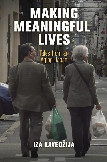 Making Meaningful Lives: Tales from an Aging Japan - Paperback