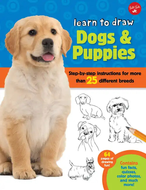 Learn to Draw Dogs & Puppies: Step-By-Step Instructions for More Than 25 Different Breeds - Paperback