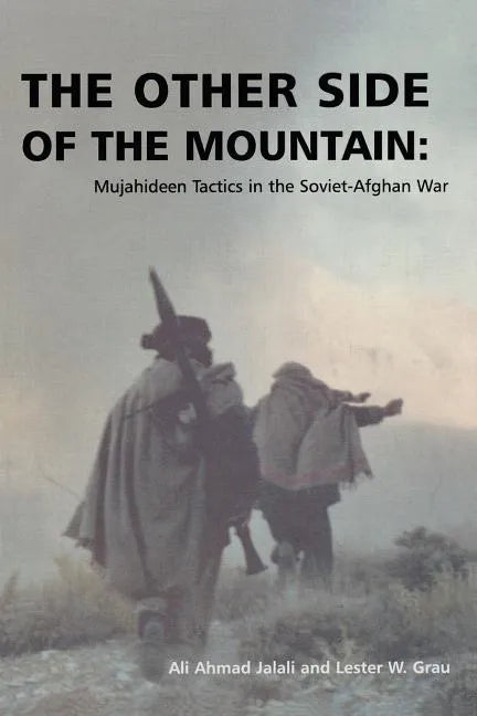 The Other Side of the Mountain: Mujahideen Tactics in the Soviet-Afghan War - Paperback