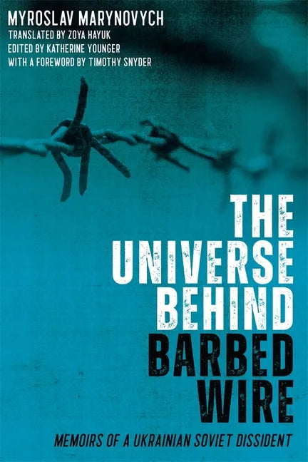 The Universe Behind Barbed Wire: Memoirs of a Ukrainian Soviet Dissident - Hardcover
