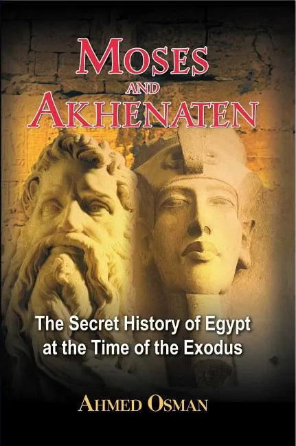 Moses and Akhenaten: The Secret History of Egypt at the Time of the Exodus - Paperback