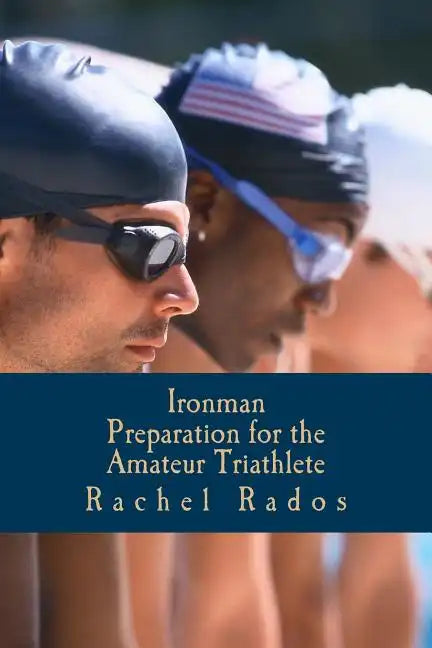 Ironman Preparation for the Amateur Triathlete - Paperback