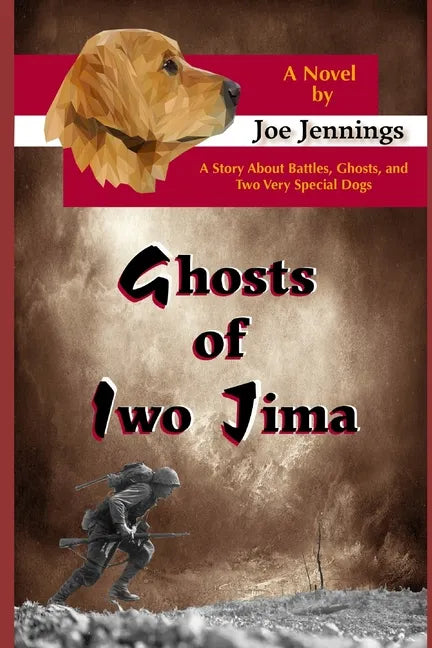 Ghosts of Iwo Jima: A story about battles, ghosts, and two very special dogs - Paperback