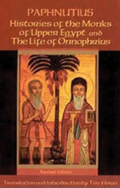 Histories of the Monks of Upper Egypt and the Life of Onnophrius: Volume 140 - Paperback