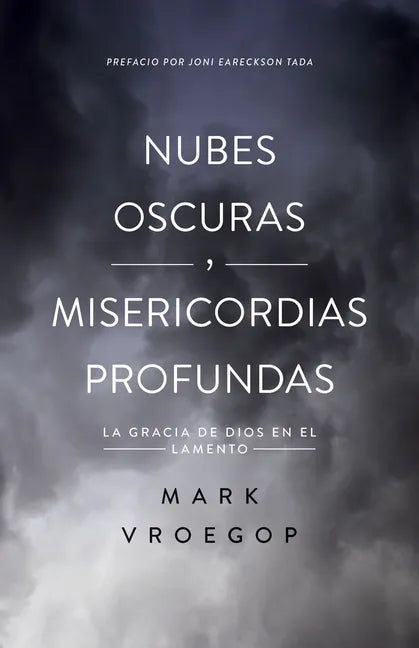 Nubes Oscuras, Misericordia Profunda (Dark Clouds, Deep Mercy: Discovering the Grace of Lament) - Paperback