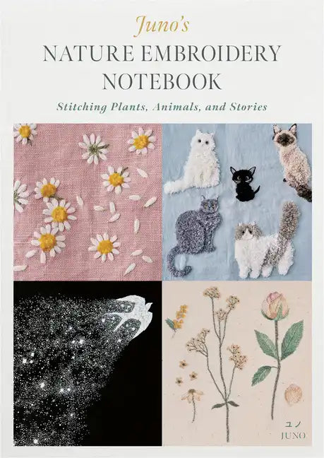 Juno's Nature Embroidery Notebook: Stitching Plants, Animals, and Stories - Paperback