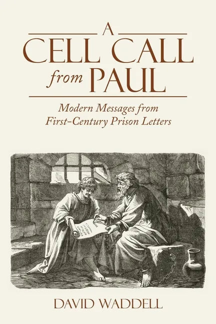A Cell Call from Paul: Modern Messages from First-Century Prison Letters - Paperback