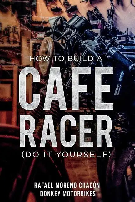 How to Build a Cafe Racer? (Do It Yourself) - Paperback