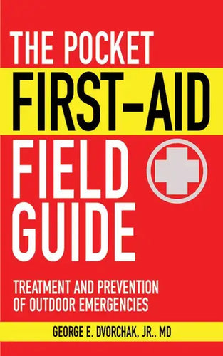 The Pocket First-Aid Field Guide: Treatment and Prevention of Outdoor Emergencies - Paperback