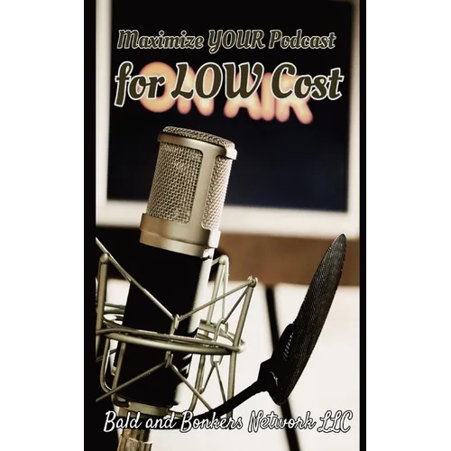 Maximize Your Podcast for Low Cost - Paperback