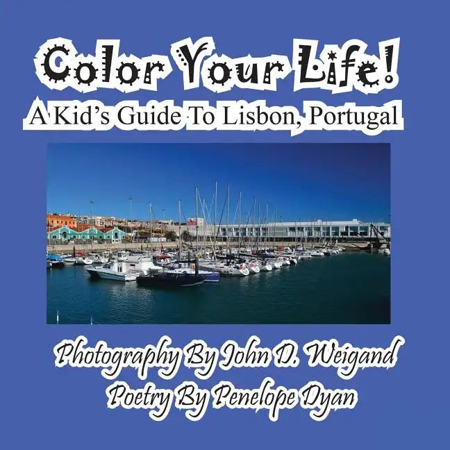 Color Your Life! A Kid's Guide To Lisbon, Portugal - Paperback