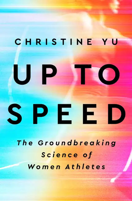 Up to Speed: The Groundbreaking Science of Women Athletes - Hardcover