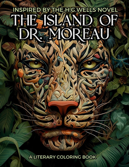 Literary Coloring Book inspired by H.G. Wells's Novel The Island of Dr. Moreau: Share the Jungle with Beasts-Men in this Classic Horror Book filled wi - Paperback