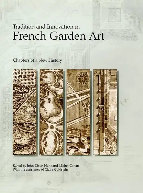 Tradition and Innovation in French Garden Art: Chapters of a New History - Hardcover