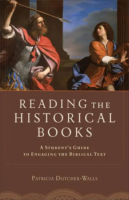 Reading the Historical Books: A Student's Guide to Engaging the Biblical Text - Paperback