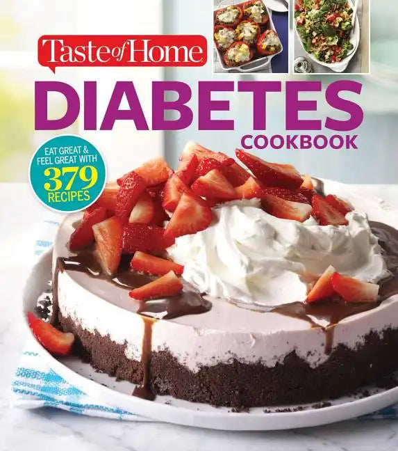 Taste of Home Diabetes Cookbook: Eat Right, Feel Great with 370 Family-Friendly, Crave-Worthy Dishes! - Paperback