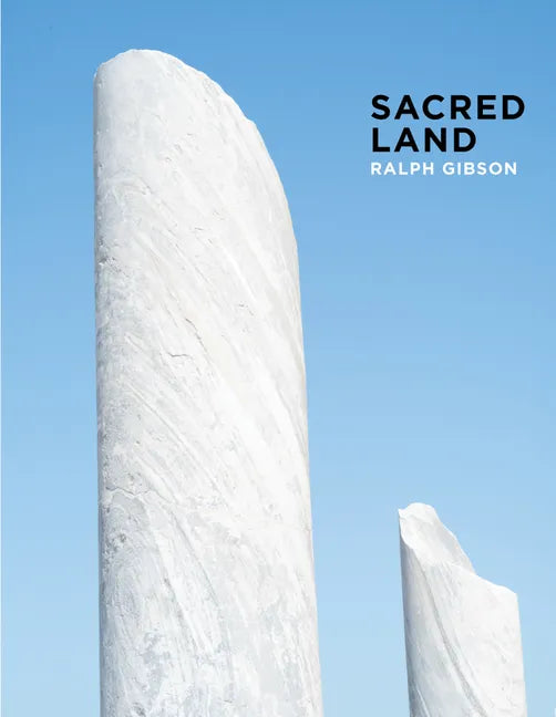 Ralph Gibson: Sacred Land: Israel Before and After Time - Hardcover