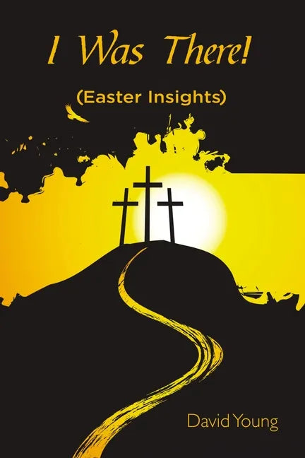 I Was There!: (Easter Insights) - Paperback