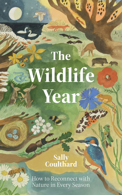 Wildlife Year: How to Reconnect with Nature Through the Seasons - Hardcover