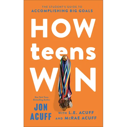 How Teens Win: The Student's Guide to Accomplishing Big Goals - Paperback