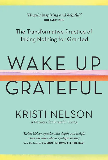 Wake Up Grateful: The Transformative Practice of Taking Nothing for Granted - Hardcover