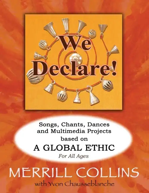 We Declare!: Songs, Chants, Dances and Multimedia Projects based on A Global Ethic - Paperback