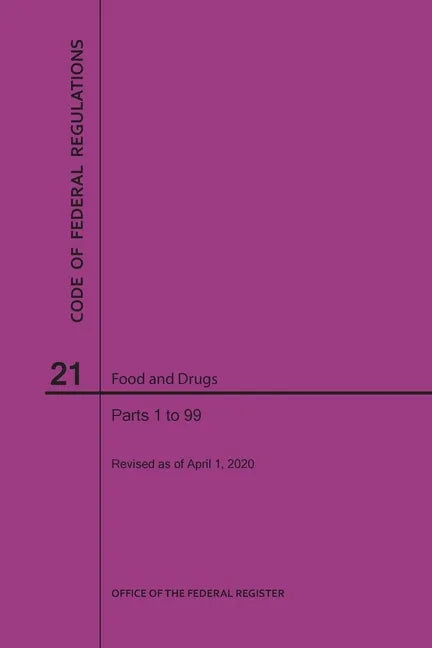 Code of Federal Regulations Title 21, Food and Drugs, Parts 1-99, 2020 - Paperback