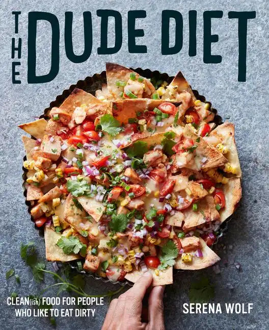 The Dude Diet: Clean(ish) Food for People Who Like to Eat Dirty - Hardcover