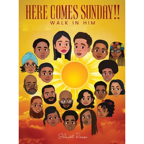 Here Comes Sunday!: Walk in Him - Hardcover