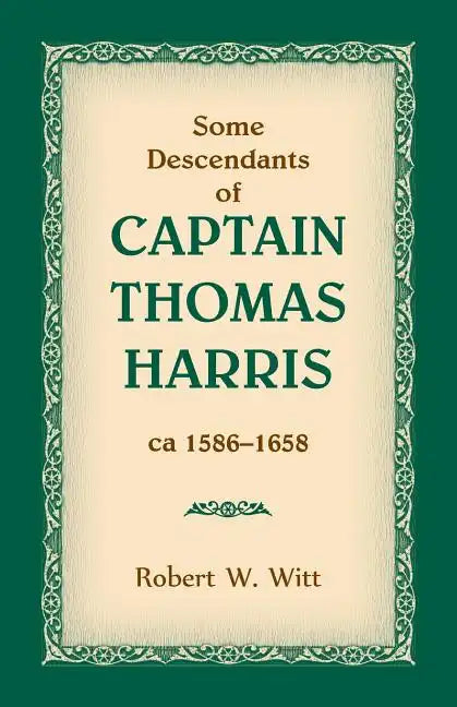 Some Descendants of Captain Thomas Harris, ca 1586-1658 - Paperback