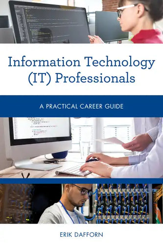Information Technology (IT) Professionals: A Practical Career Guide - Paperback