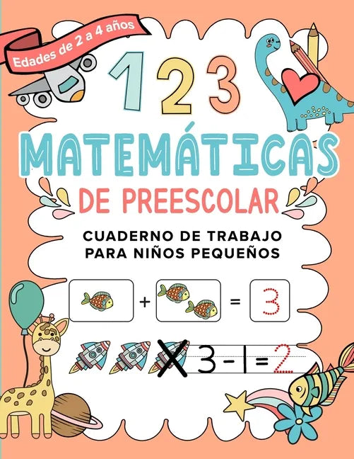 Matemáticas de Preescolar Cuaderno de Trabajo para Niños Pequeños: Spanish Edition Aprendiendo a contar Un cuaderno de actividades infantiles para apr - Paperback