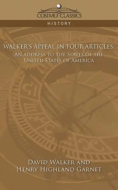 Walker's Appeal in Four Articles: An Address to the Slaves of the United States of America - Paperback